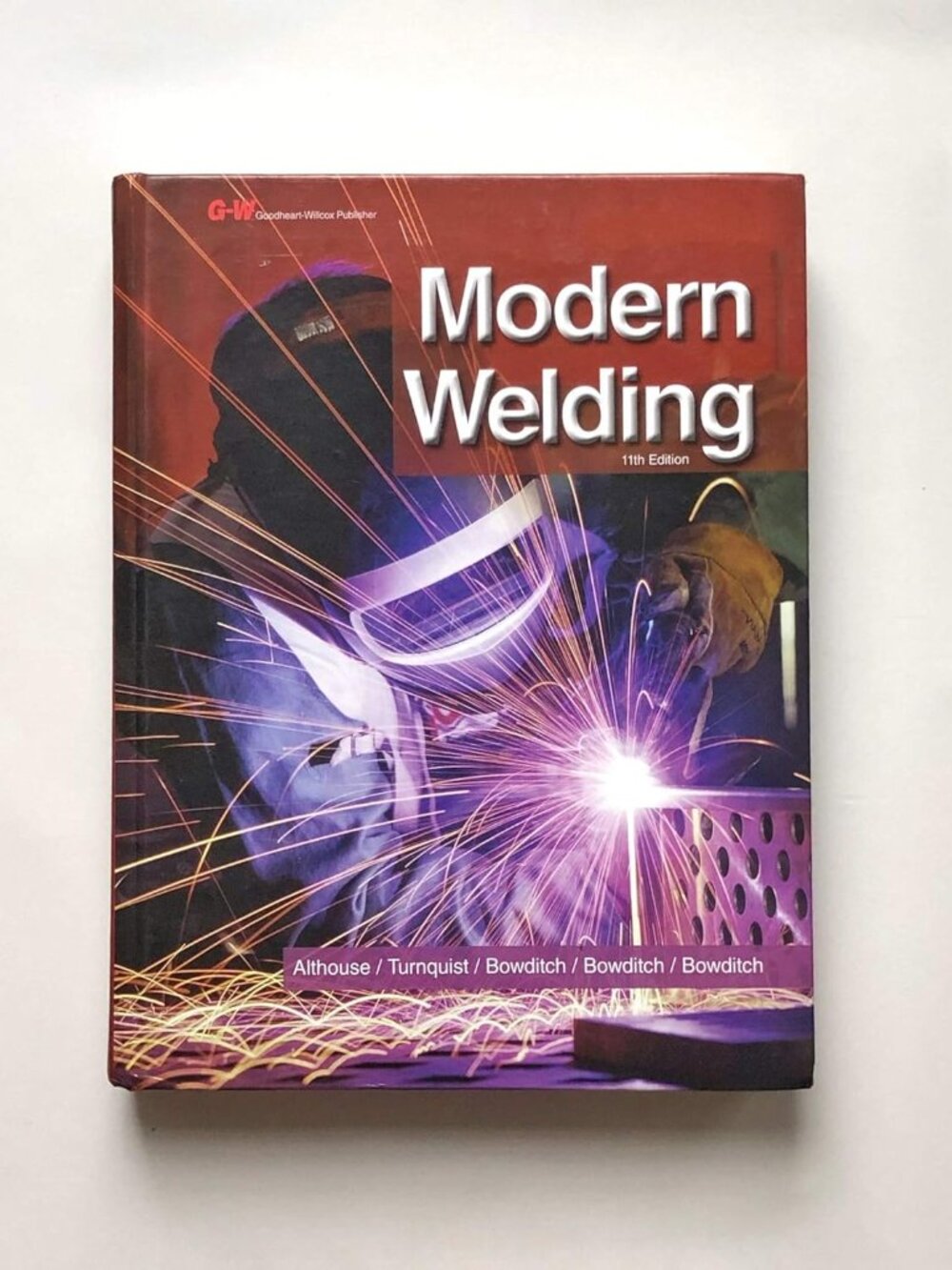 Modern Welding 11th Edition Hardcover Textbook ISBN 9781605257952